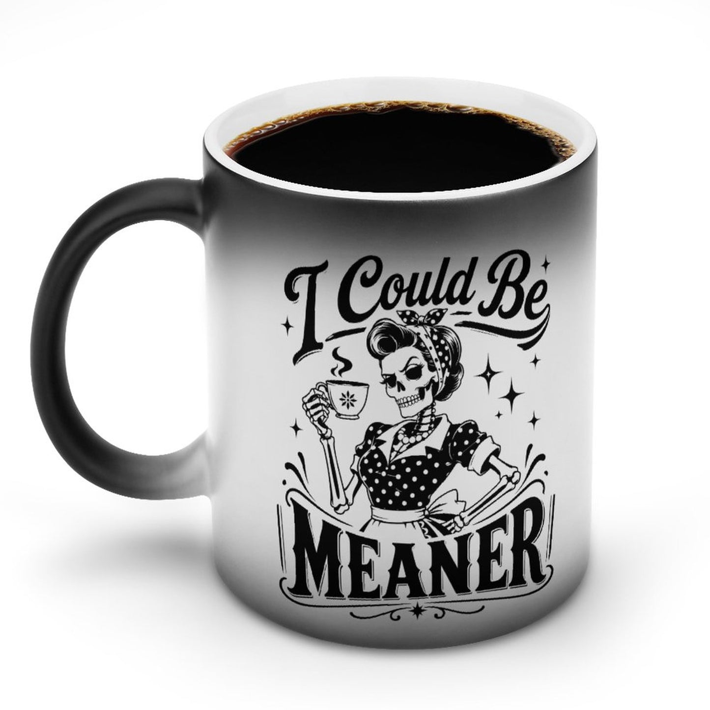 I Could Be Meaner Color Changing Mug - Funny Gift Magic Coffee Cup