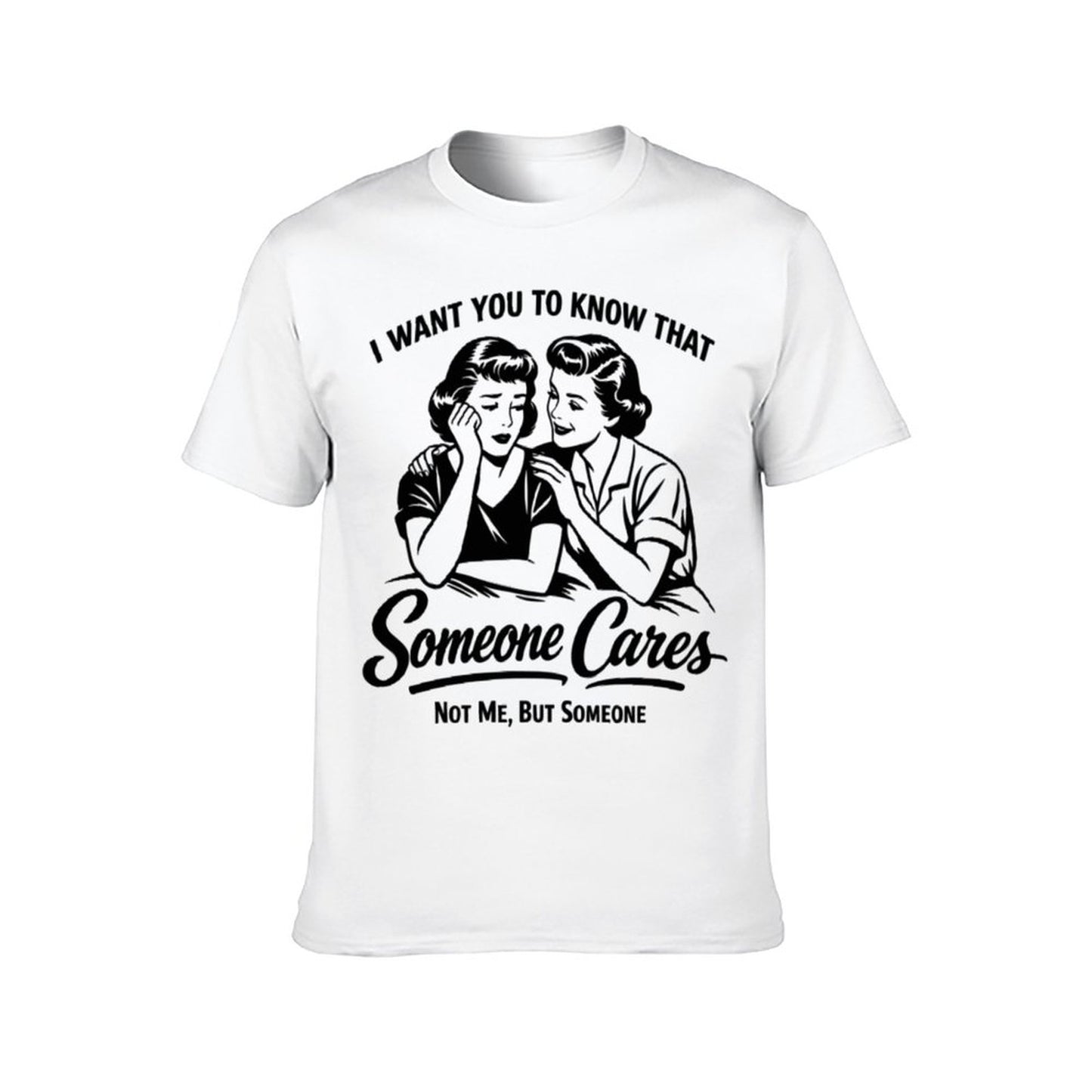 Someone Cares Not Me Funny Graphic Tee - Sarcastic Aesthetic T-Shirt