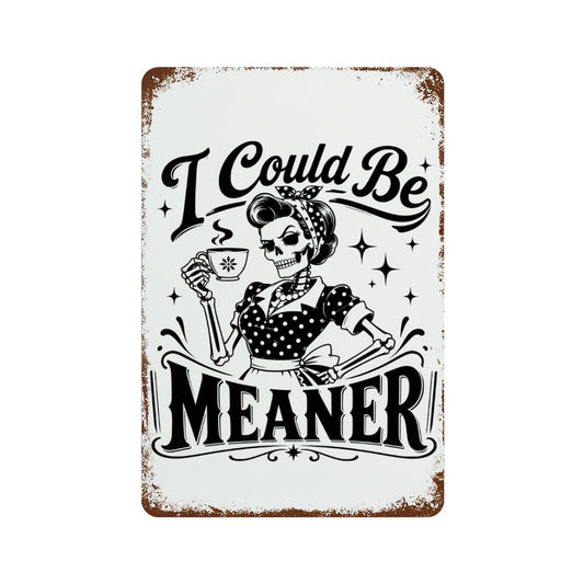 I could be meaner rusted vintage metal wall art tin sign graphic plaque front view